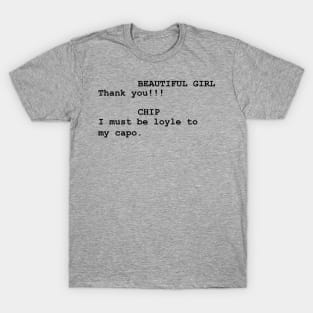 I Must Be Loyle To My Capo T-Shirt